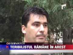 Teribilistul ramane in arest