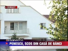 Penescu, scos din casa de banci