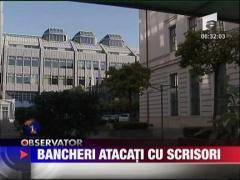 Bancheri atacati cu scrisori