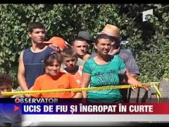 Ucis de fiu si ingropat in curte