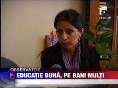 Educatie buna pe bani multi