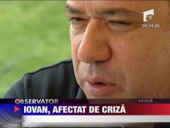 Adrian Iovan, afectat de criza