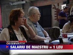 Maestrul Ion Lucian a primit luna trecuta un salariu de 1 leu!