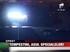 Tempestini, asul specialelor!