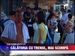 Calatoria cu trenul, mai scumpa