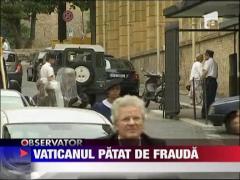 Vaticanul patat de frauda