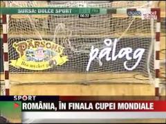 Romania, in finala Cupei Mondiale