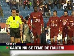 Cartu nu se teme de italieni