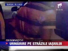 Urmarire pe strazile Iasiului