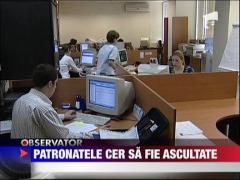 Patronatele cer sa fie ascultate
