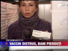 Vaccin distrus, bani pierduti