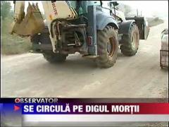 Se circula pe "Digul Mortii"