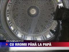 Cu rromii pana la Papa