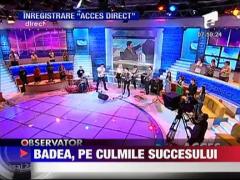 Badea, pe culmile succesului