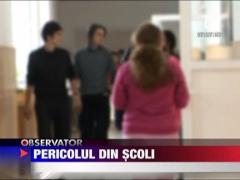 Pericolul din scoli