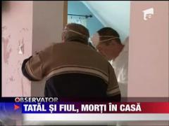 Tatal si fiul, morti in casa