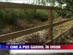 Cine a pus gardul in drum