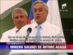 Minerii salvati din Chile se intorc acasa