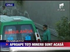 Aproape toti minerii chilieni sunt acasa