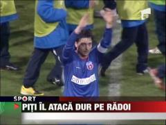 Piti il ataca dur pe Radoi