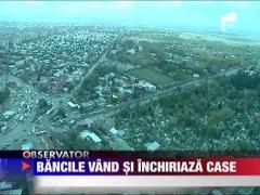Bancile vand si inchiriaza case