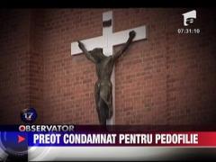 Preot condamnat pentru pedofilie