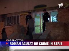 Roman acuzat de crime in serie