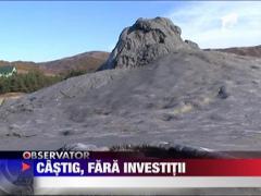 Castig fara investitii la vulcanii noroiosi