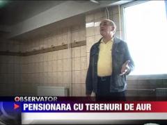 Pensionara cu terenuri de aur