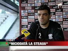 Rui Duartea: "Niciodata la Steaua"
