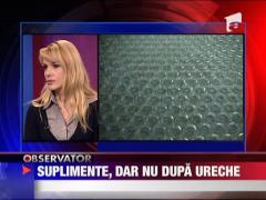 Luati suplimente nutritive, dar nu dupa ureche!