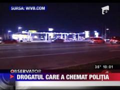 Drogatul care a chemat politia
