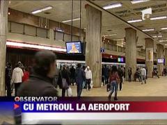 Cu metroul la aeroport
