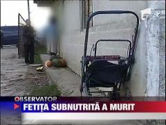 Fetita subnutrita a murit