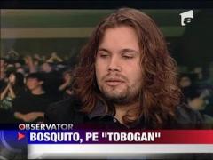 Bosquito, pe "Tobogan"