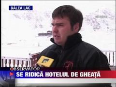 Se ridica hotelul de gheata dela Balea lac