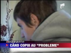 Cand copiii au "probleme"