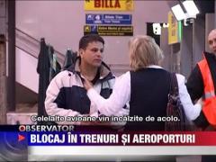 Blocaj in trenuri si aeroporturi