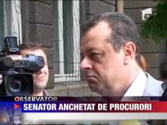 Senator anchetat de procurori