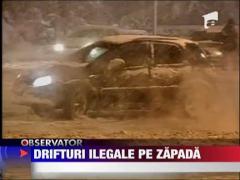 Drifturi ilegale pe zapada