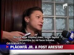 Placinta jr., arestat 29 de zile