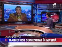 Taximetrist sechestrat in masina
