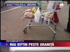 Mai ieftin la vecinii de peste granita