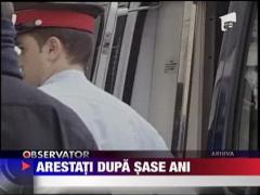 Criminali arestati dupa sase ani