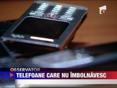 Telefoane care nu imbolnavesc