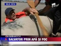 Salvator prin apa si foc