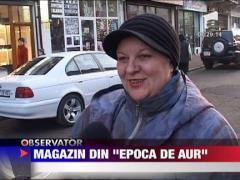 Magazin din "Epoca de aur"