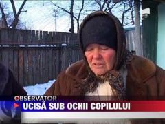Ucisa sub ochii copilului