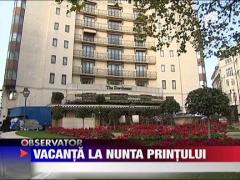 Vacanta la nunta printului