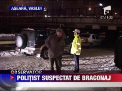 Politist suspectat de braconaj